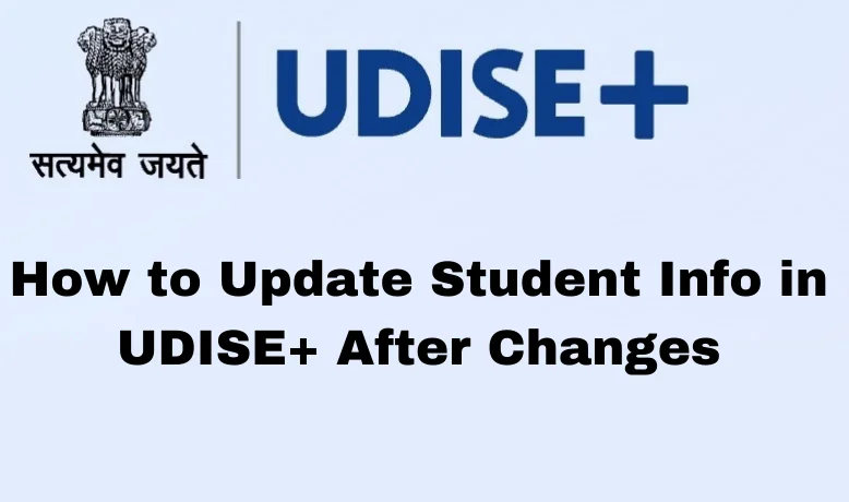 How to Update Student Info in UDISE+ After Changes